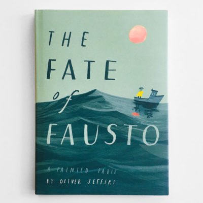 THE FATE OF FAUSTO - OLIVER JEFFERS