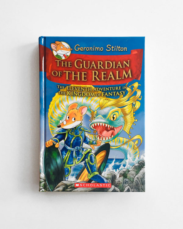 GERONIMO STILTON: THE GUARDIAN OF THE REALM - THE ELEVENTH ADVENTURE IN THE KINGDOM OF FANTASY (#11)