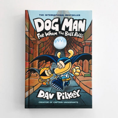 DOG MAN: FOR WHOM THE BALL ROLLS (#7)