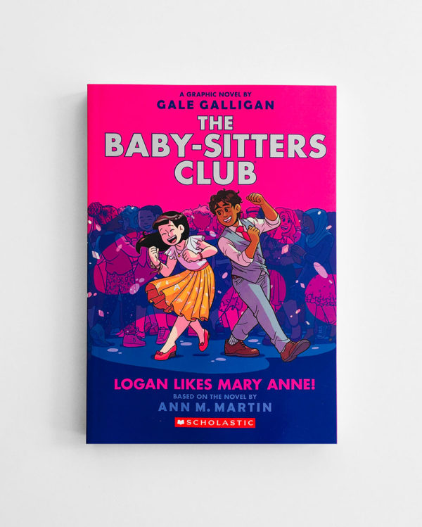 BABY-SITTERS CLUB: LOGAN LIKES MARY ANNE! (#8)