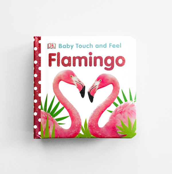 BABY TOUCH AND FEEL: FLAMINGO