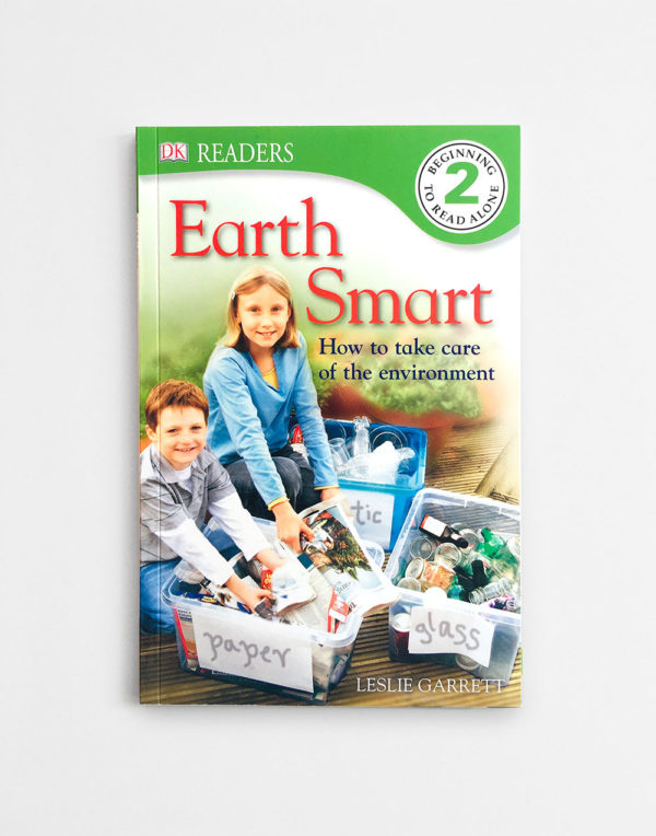DK READERS #2: EARTH SMART - HOW TO TAKE CARE OF THE ENVIRONMENT