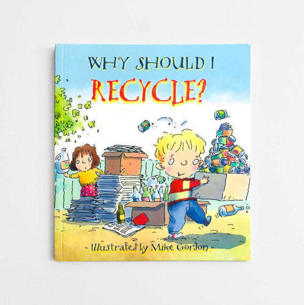 WHY SHOULD I RECYCLE?