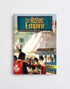 YOU CHOOSE: AZTEC EMPIRE, AN INTERACTIVE HISTORY ADVENTURE