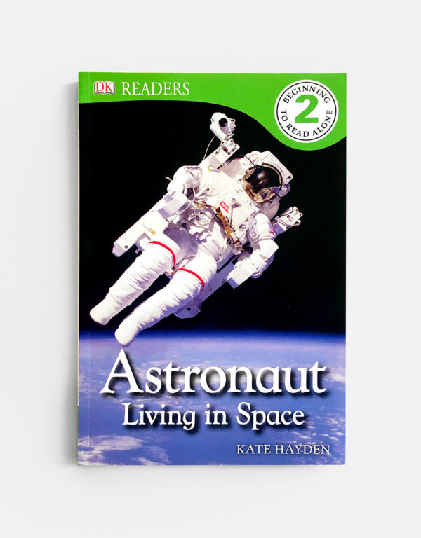 DK READERS #2: ASTRONAUT, LIVING IN SPACE